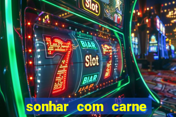 sonhar com carne assada jogo do bicho